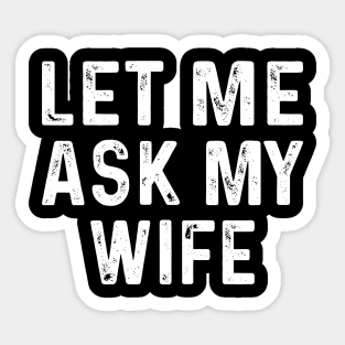 Let Me Ask My Wife Funny Couple Matching Sticker